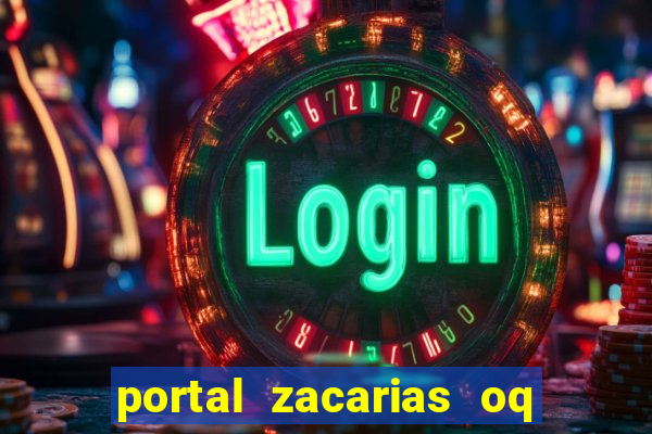 portal zacarias oq q e para falar